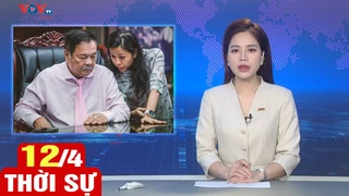 Bản tin sáng ngày 12/4 | Tin tức thời sự mới nhất hôm nay | VOV