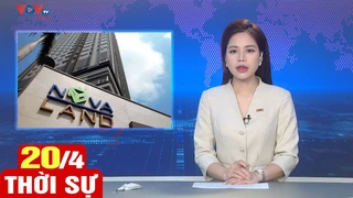 Bản tin sáng ngày 20/4 | Tin tức thời sự mới nhất hôm nay | VOV