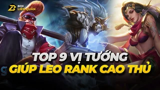 Top 9 Tướng Leo Rank Cao Thủ Nhanh Chóng | Box Liên Quân