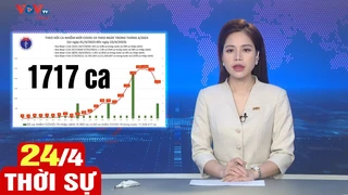 Bản tin sáng ngày 24/4 | Tin tức thời sự mới nhất hôm nay | VOV