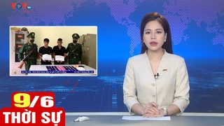 Bản tin sáng ngày 9/6 | Tin tức thời sự mới nhất hôm nay | VOV