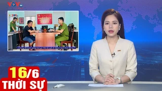 Bản tin sáng ngày 16/6 | Tin tức thời sự mới nhất hôm nay | VOV