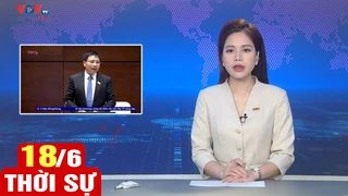 Bản tin sáng ngày 18/6 | Tin tức thời sự mới nhất hôm nay | VOV