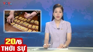 Bản tin trưa ngày 20/6 | Tin tức thời sự mới nhất hôm nay | VOV