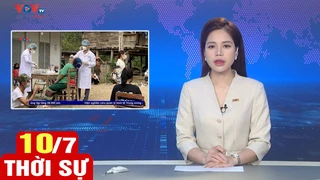 Bản tin sáng ngày 10/7 | Tin tức thời sự mới nhất hôm nay | VOV