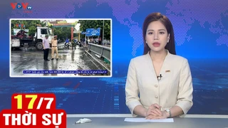Bản tin sáng ngày 17/7 | Tin tức thời sự mới nhất hôm nay | VOV