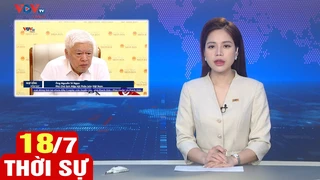 Bản tin sáng ngày 18/7 | Tin tức thời sự mới nhất hôm nay | VOV
