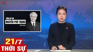 Bản tin sáng ngày 21/7 | Tin tức thời sự mới nhất hôm nay | VOV