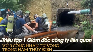 Triệu tập 1 Giám đốc công ty liên quan vụ 3 công nhân tử vong trong hầm thủy điện