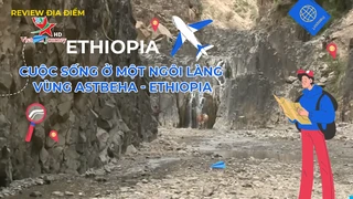 Cuộc sống ở một ngôi làng vùng Atbseha - Ethiopia