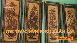 Tre trúc hun khói Xuân Lai - Làng Nghề Việt