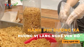 Hành phi Dương Xá – Hương vị làng nghề ven đô - 