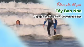 Tây Ban Nha - Gặp gỡ vận động viên lướt ván đắc biệt - Khám Phá Thế Giới