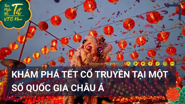 Khám phá Tết cổ truyền tại một số quốc gia Châu Á - VTC Now