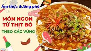 Món ngon từ thịt bò ở các vùng miền - Ẩm thực đường phố