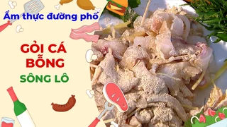 Gỏi cá bỗng sông Lô - Ẩm thực đường phố