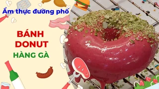 Hương vị bánh Donut - Ẩm thực đường phố