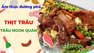 Món ngon từ thịt trâu - Ẩm thực đường phố