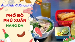 Phở bò Phú Xuân - Ẩm thực đường phố