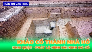 Khai Quật Khảo Cổ Thành Nhà Hồ - Phát Lộ Hình Hài Kinh Đô Cổ
