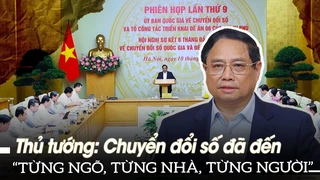 Thủ tướng Chuyển đổi số đã đến "Từng ngõ, từng nhà và từng người"