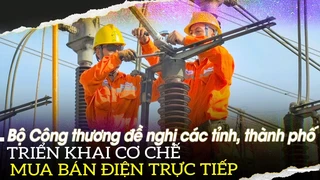 Bộ Công thương đề nghị các tỉnh, thành phố triển khai cơ chế mua bán điện trực tiếp