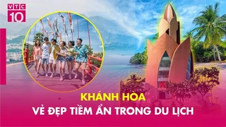Khánh Hòa : Vẻ đẹp tiềm ẩn trong du lịch Việt (Phần 1)