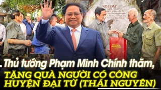 Thủ tướng Phạm Minh Chính thăm, tặng quà người có công Huyện Đại Từ (Thái Nguyên) | VOVTV
