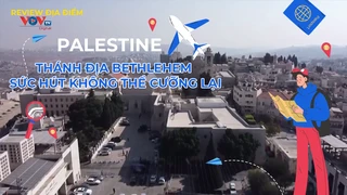 Thánh địa Bethlehem - Sức hút không thể cưỡng lại