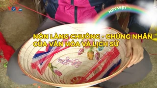 Nón làng Chuông - Chứng nhân của văn hóa và lịch sử