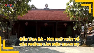 Đền Vua Bà - Nơi thờ thủy tổ của những làn điệu quan họ