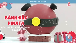 Bánh đập Pinata - Review Ẩm thực