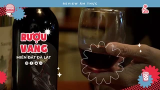 Rượu Vang Đà Lạt - Review Ẩm thực