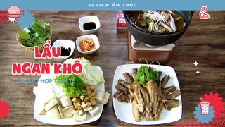 Lẩu Ngan Khô - Review Ẩm thực
