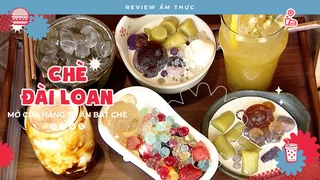 Chè Đài Loan - Review Ẩm thực