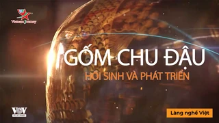 Gốm Chu Đậu - Hồi sinh và phát triển - Làng Nghề Việt