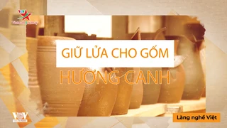 Giữ lửa gốm Hương Canh - Làng Nghề Việt