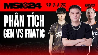 Phân tích Gen.G vs Fnatic | Cùng viewser chấm điểm Fnatics vs Gen.G tại MSI