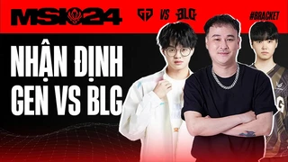Nhận định Gen.G vs BLG | Người vào prime cùng Chovy là ai
