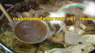 Giao thoa nền ẩm thực Việt - Trung