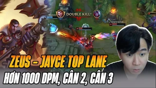 Thần Sấm Zeus Bùng Nổ Với Ván Đấu Gánh Damage Siêu Kinh Dị Cùng Jayce Thương Hiệu Và Cái Kết