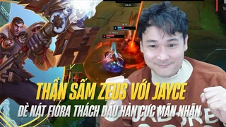 Thần sấm Zeus với Jayce | đè nát fiora thách đấu hàn mãn nhãn