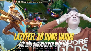 Lazyfeel sử dụng Varus đối đầu Showmaker siêu hay