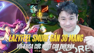 Lazyfeel sumrf gần 30 kill với Kaisa cực mượt tại rank cao thủ hàn