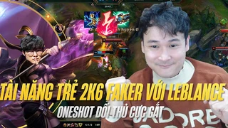 Tài năng trẻ 2k6 Faker với Leblanc one shot đối thủ cực gắt