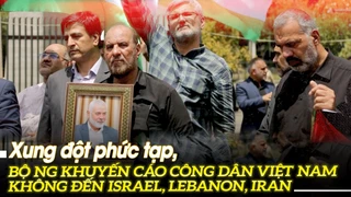 Xung đột phức tạp, Bộ NG khuyến cáo công dân Việt Nam không đến Israel, Lebanon, Iran | VOVTV