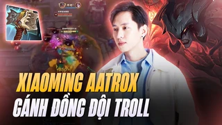 Mặc kệ đồng đội troll - Xiao Ming Aatrox vẫn gánh team cực gắt