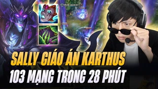 28 phút 103 điểm hạ gục trong 1 ván đấu cùng Karthus trong tay Sally