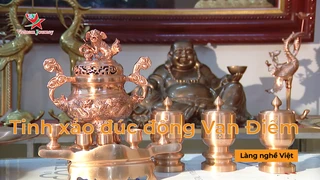 Tinh xảo đúc đồng Vạn Điểm- Làng nghề Việt 