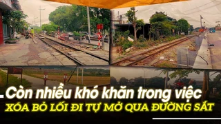 Còn nhiều khó khăn trong việc xóa bỏ lối đi tự mở qua đường sắt | VOVTV